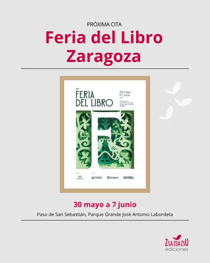 Feria del Libro de Zaragoza 2026 con participación de Zsa Zsa Zsú Ediciones en la caseta 6 del Parque Grande José Antonio Labordeta